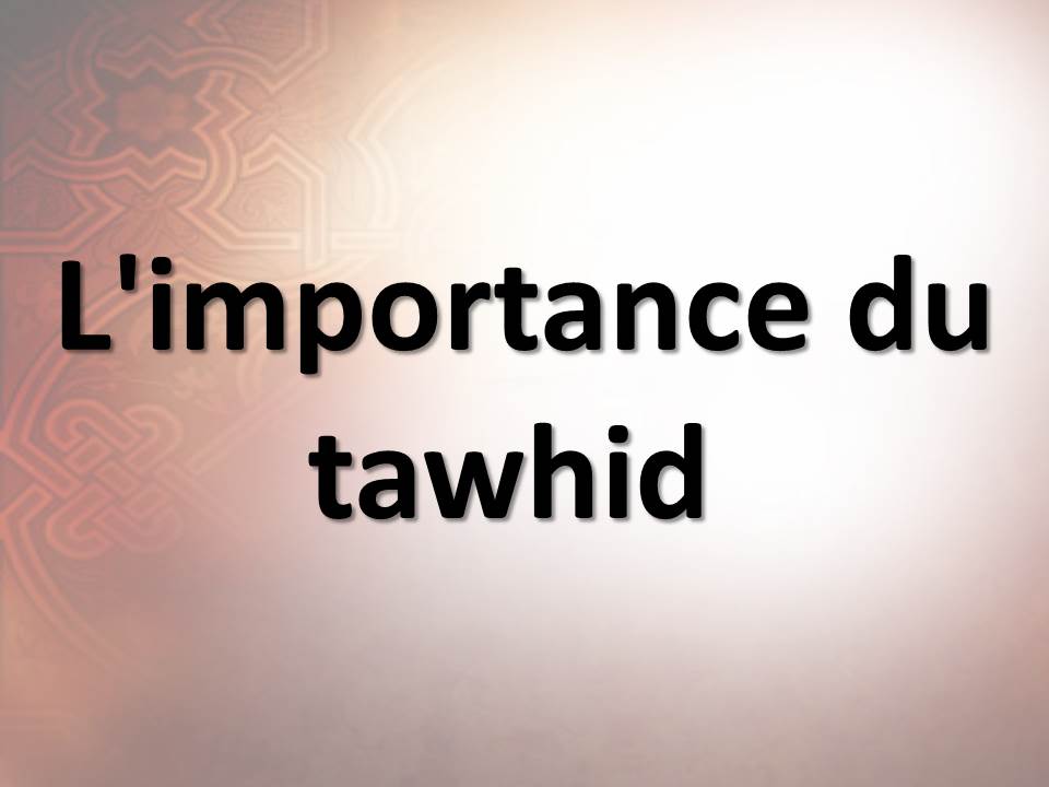 L'importance du tawhid